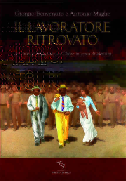Il lavoratore ritrovato. di Giorgio Benvenuto e Antonio MAglie