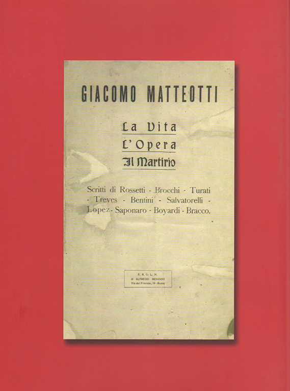 Giacomo Matteotti. La vita, lopera, il martirio