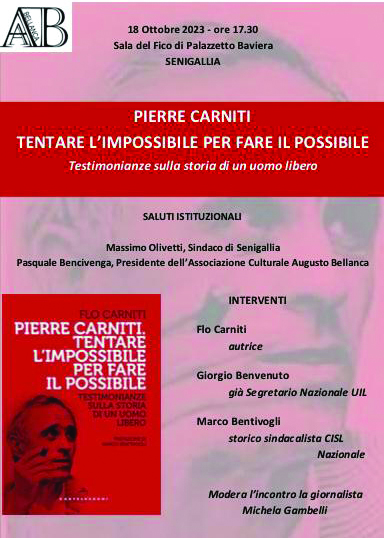 Mercoled 18 ottobre 2023, ore 17.30. Senigallia, palazzetto baviera. Presentazione del libro di Flo Carniti Pierre Carniti. Tentare limpossibile per fare il possibile