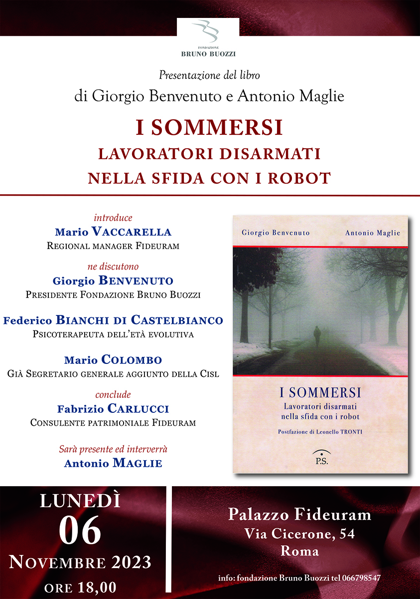 Luned 06 novembre 2023, ore 18.00. Roma, Sala Fideuram, via Cicerone 54.Presentazione del libro I sommersi. Lavoratori disarmati nella sfida con i robot di Giorgio Benvenuto e Antonio Maglie