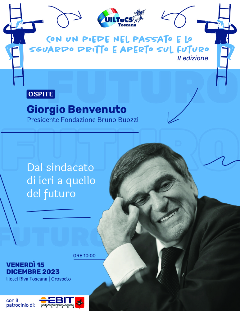 Venerd 15 dicembre 2023, ore 10.00, Follonica (Grosseto). UilTucs Toscana, Giorgio Benvenuto Dal sindacato di ieri a quello del futuro