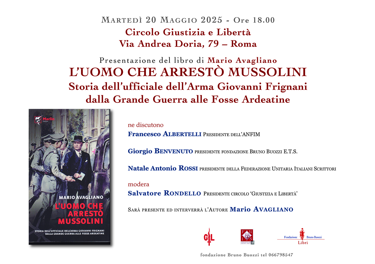 Marted 20 maggio 2025, ore 18.00. Roma, Cisrcolo Giustizia e Libert, presentazione del libro  Luomo che arrest Mussolini di Mario Avagliano